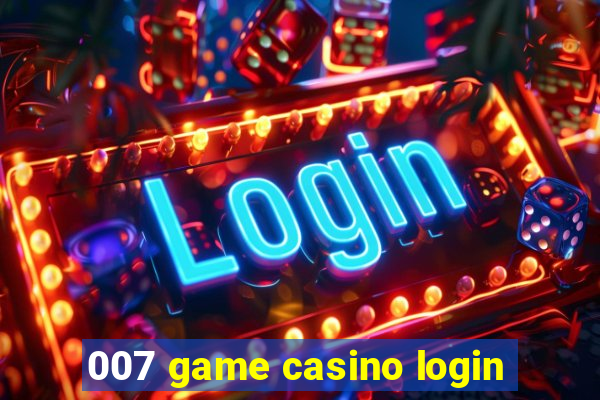 007 game casino login